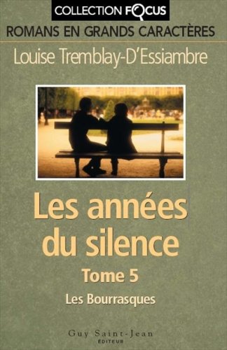 Les années du silence (Collection Focus) # 5 : Les bourrasques (En grands caractères) - Louise Tremblay-D'Essiambre