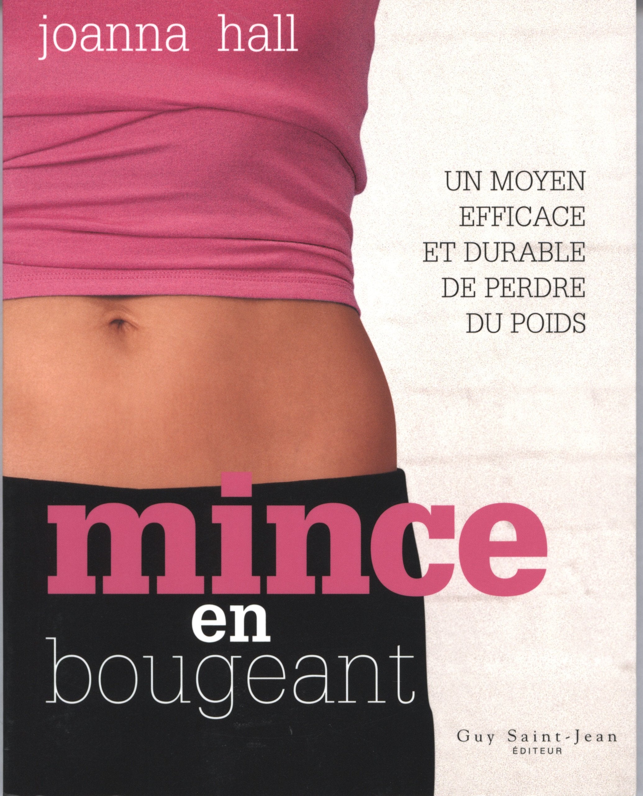 Livre ISBN 2894553358 Mince en bougeant : un moyen efficace et durable de perdre du poids (Joanna Hall)