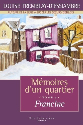Livre ISBN 2894553528 Mémoires d'un quartier # 6 : Francine (Louise Tremblay-D'Essiambre)