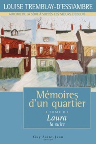 Livre ISBN 2894554060 Mémoires d'un quartier # 8 : Laura (La suite) (Louise Tremblay-D'Essiambre)