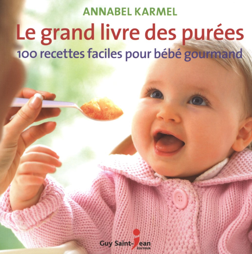 Livre ISBN 2894555830 Le grand livre des purées : 100 recettes faciles pour bébé.. (Annabel Karmel)
