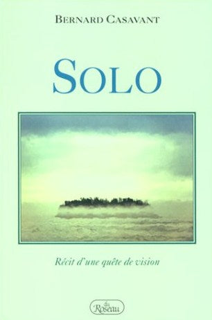 Livre ISBN 2894660421 Solo : récit d'une quête de vision (Bernard Casavant)