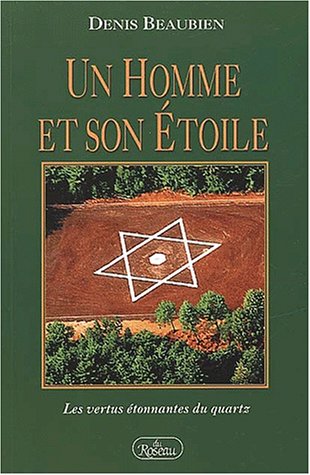 Livre ISBN 289466057X Un homme et son étoile :les vertus etonnantes du quartz (Denis Beaubien)
