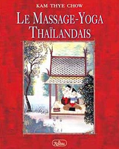 Le massage-yoga Thaïlandais - Kam Thye Chow
