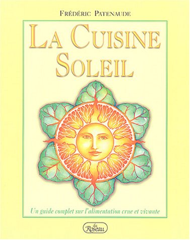 Livre ISBN 289466088X La cuisine au soleil : un guide complet sur l'alimentation crue et vivante (Frédéric Patenaude)