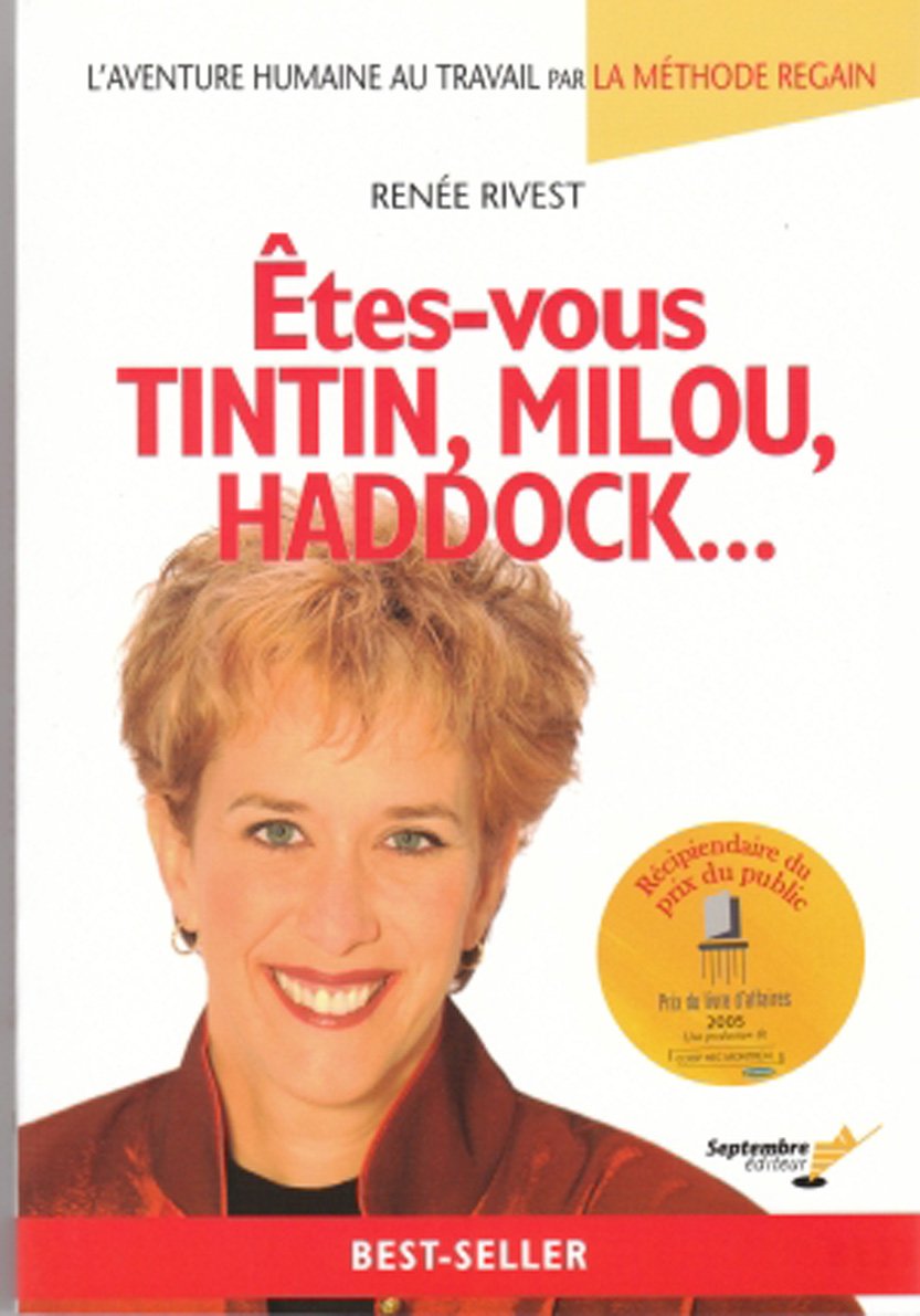 Livre ISBN 2894712308 Êtes-vous tintin, Milou, Haddock : L'aventure humaine au travail par la méthode Regain (Renée rivest)
