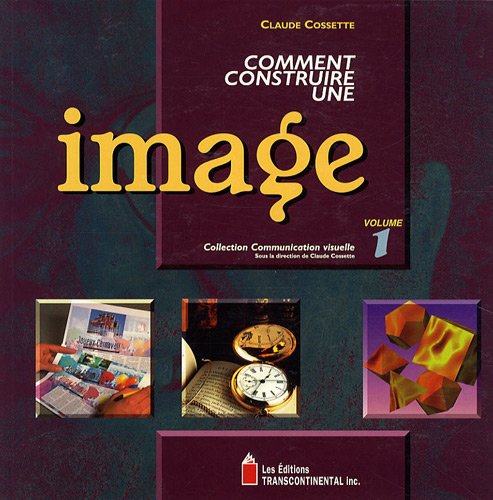 Livre ISBN 2894720025 Communication visuelle # 1 : Comment construire une image (Claude Cossette)