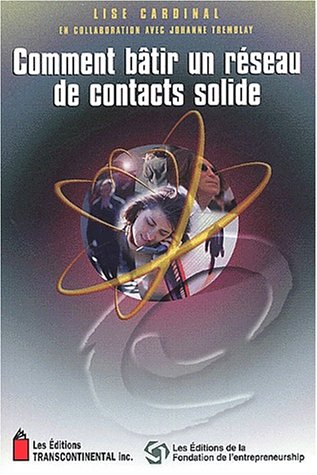 Livre ISBN 2894720971 Comment bâtir un réseau de contacts solide (Lise Cardinal)