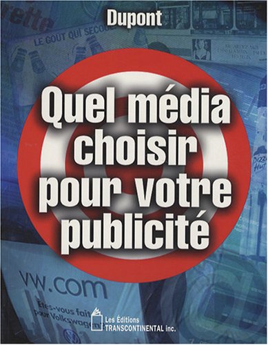 Livre ISBN 2894721439 Quel média choisir pour votre publicité ? (Luc Dupont)