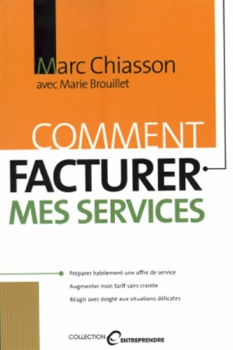 Livre ISBN 2894722281 Entreprendre : Comment facturer mes services (Marc Chiasson)