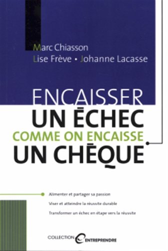 Livre ISBN 2894722699 Entreprendre : Encaisser un échec comme un encaisse un chèque (Marc Chiasson)