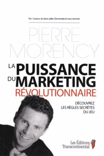 Livre ISBN 2894722826 La puissance du marketing révolutionnaire (Pierre Morency)