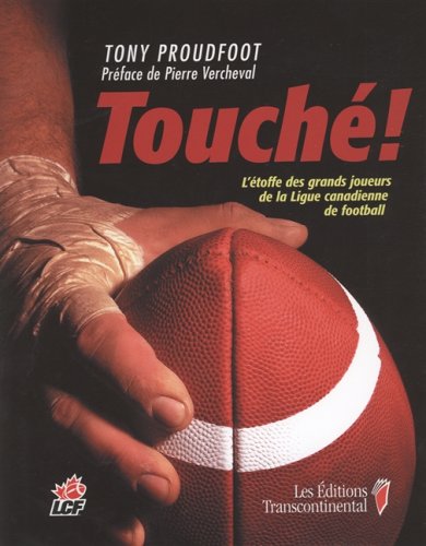 Livre ISBN 2894723245 Touché ! L'étoffe des grands joueurs de la Ligue canadienne de football (LCF) (Tony Proudfoot)