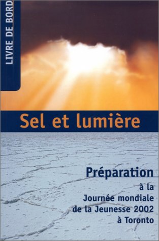 Livre ISBN 2895072310 Sel et lumière : préparation à la journée mondiale de la jeunesse 2002 à Toronto