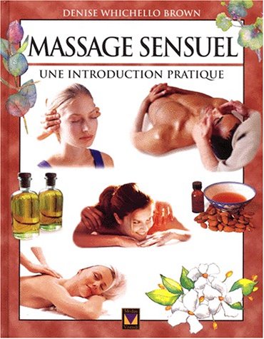 Massage sensuel : une introduction pratique - Denise Whichello Brown