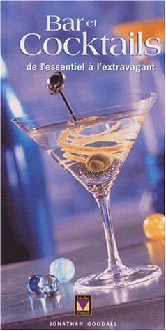Bar et cocktails : de l'essentiel à l'extravagant - Jonathan Goodall