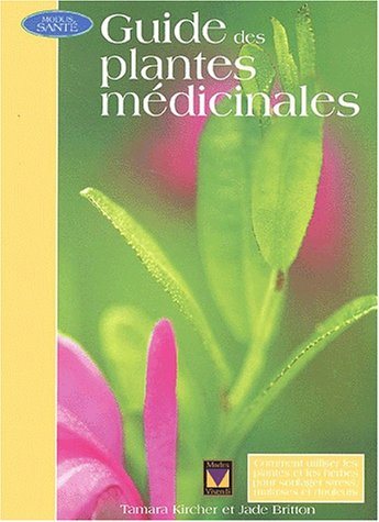 Guide des plantes medicinales - Tamara Kircher