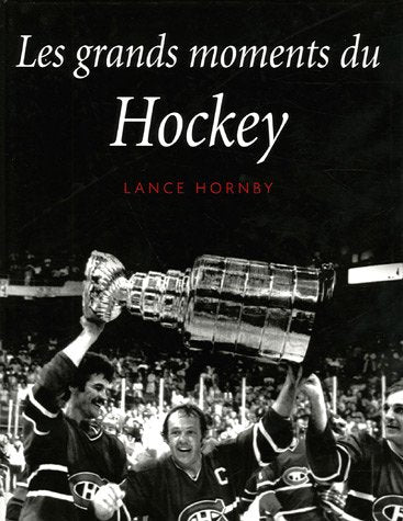 Les grands moments du Hockey - Lance Hornby