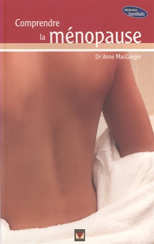 Livre ISBN 289523437X Médecine Familiale : Comprendre la ménopause (Dr Anne Macgregor)