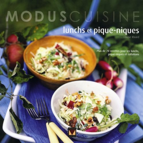 Modus Cuisine : Lunchs et pique-niques: Plus de 70 recettes pour les lunchs, pique-niques et collations - Louise Rivard