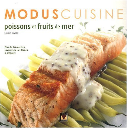 Livre ISBN 2895235554 Modus Cuisine : Poissons et fruits de mer : plus de 70 recettes savoureuses et faciles à préparer (Louise Rivard)