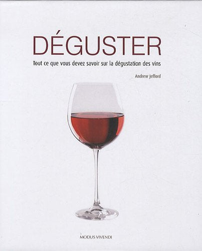 Livre ISBN 2895235961 Déguster : tout ce que vous devez savoir sur la dégustation des vins (Andrew Jefford)