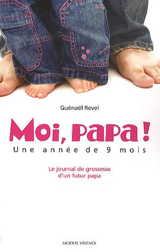 Livre ISBN 2895236585 Moi, Papa ! : Le journal de grossesse d'un futur papa (Guénaël Revel)