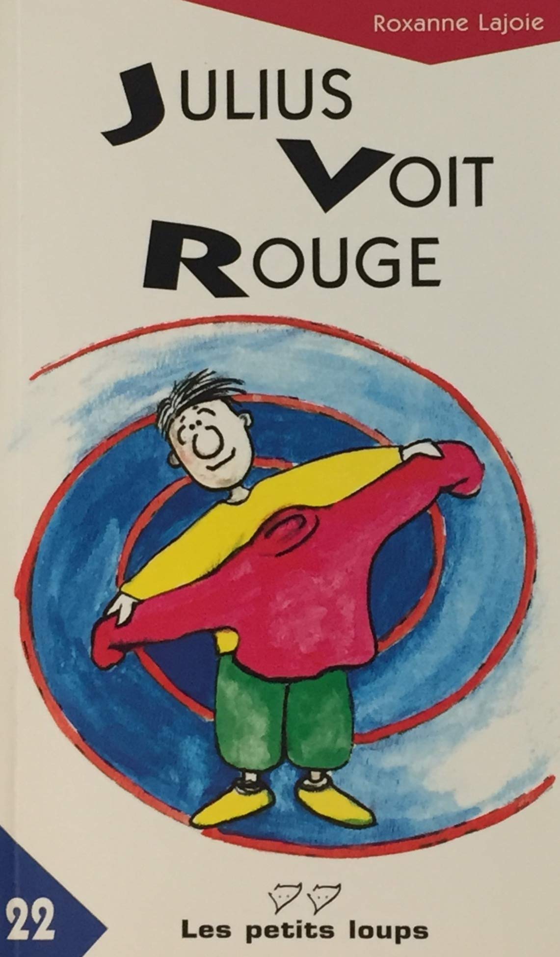 Livre ISBN 2895290369 Les petits loups # 22 : Julius voit rouge (Roxanne Lajoie)