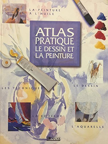 Atlas pratique : Le dessin et la peinture