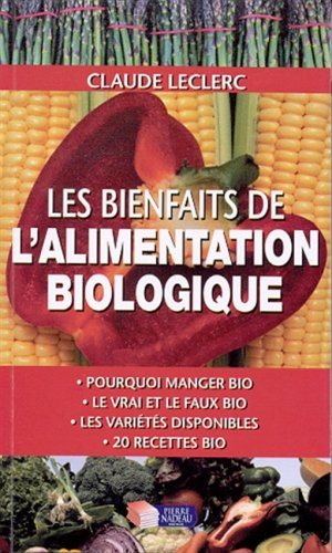 Livre ISBN 2895420726 Les bienfaits de l'alimentation biologique (Claude Leclerc)