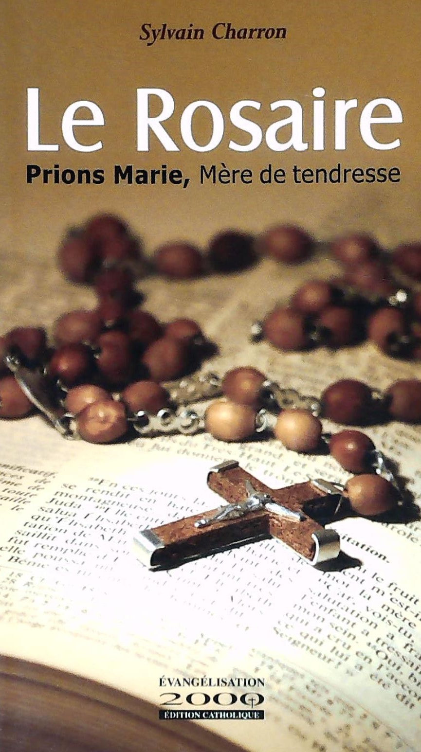 Livre ISBN 2895420904 Le rosaire : prions Marie, Mère de tendresse (Sylvain Charron)