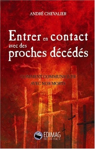 Livre ISBN 2895422192 Entrer en contact avec des proches décédés : Comment communiquer avec nos morts (André Chevalier)