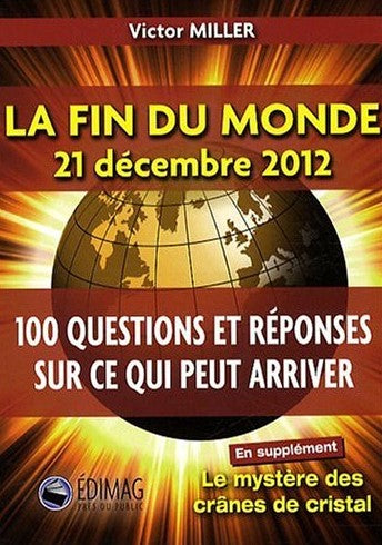 Livre ISBN 2895422931 La fin du monde, 21 décembre 2012 : 100 Questions et réponses sur ce qui peut arriver (Victor Miller)