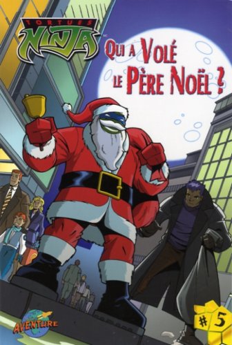 Livre ISBN 2895434344 Tortues Ninja # 5 : Qui a volé le Père Noël ? (Jane E. Gerver)