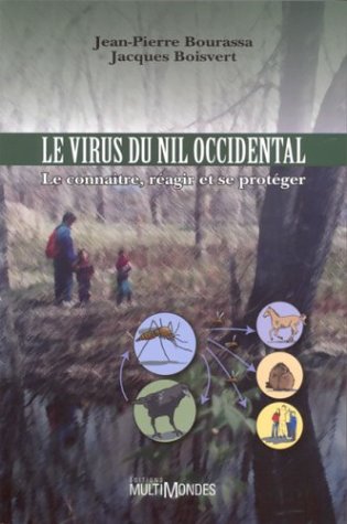 Livre ISBN 2895440557 Le virus du Nil occidental : Le connaître, réagir, et se protéger (Jean-Pierre Bourassa)