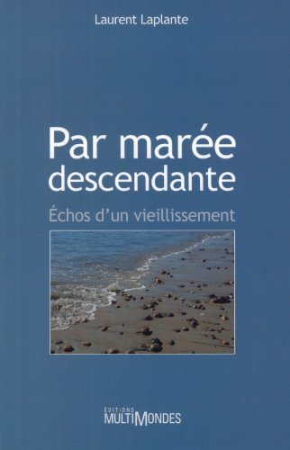 Livre ISBN 2895441588 Par marée descendante : échos d'un vieillissement (Laurent Laplante)