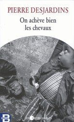 Livre ISBN 2895490635 On achève bien les chevaux : essai sur la décomposition sociale issue du libéralisme économique (Pierre Desjardins)