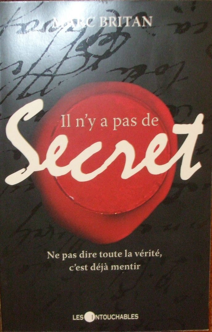 Livre ISBN 2895492972 Il n'y a pas de secret : ne pas dire toute la vérité, c'est déjà mentir (Marc Britan)
