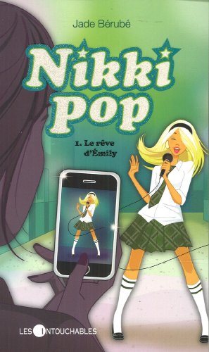 Nikki Pop # 1 : Le rêve d'Émily - Jade Bérubé