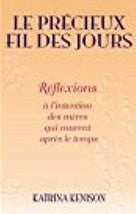 Le précieux fil des jours : Réflexions à l'intention des mères qui courent après le temps - Katrina Kenison