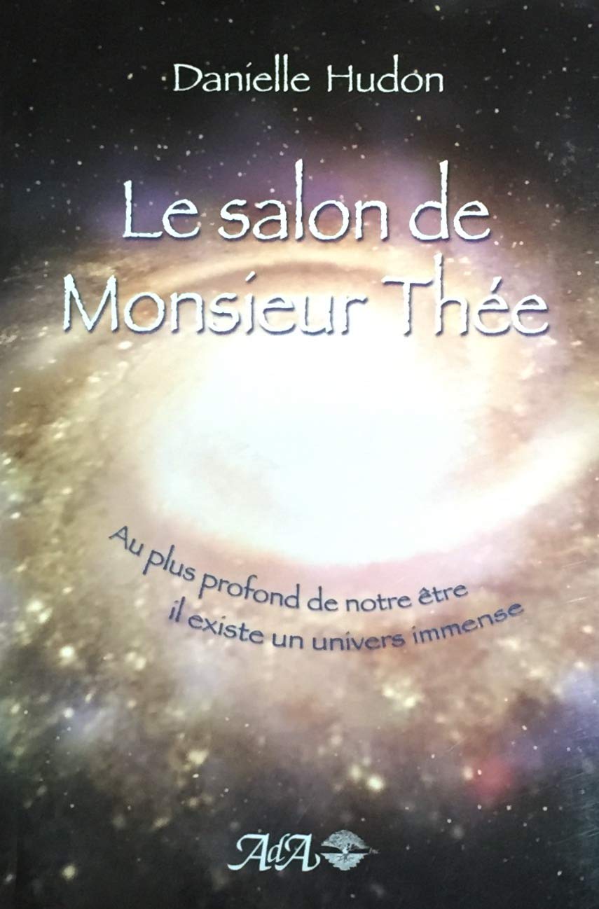 Livre ISBN 2895650853 Le salon de Monsieur Thée : au plus profond de notre être, il existe un univers immense (Danielle Hudon)