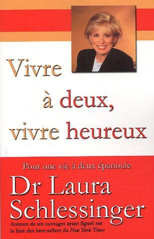 Livre ISBN 2895652333 Vivre à deux, vivre heureux - Pour une vie à deux épanouie (Dr Laura Schlessinger)