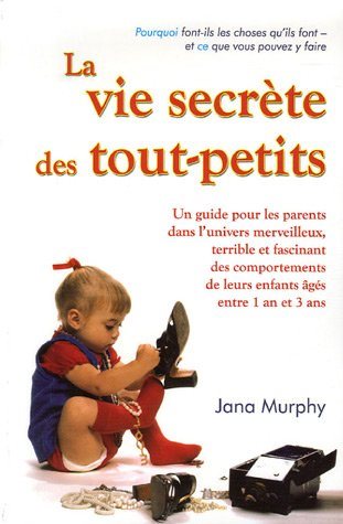 Livre ISBN 2895653356 La vie secrète des tout-petits (Jana Murphy)