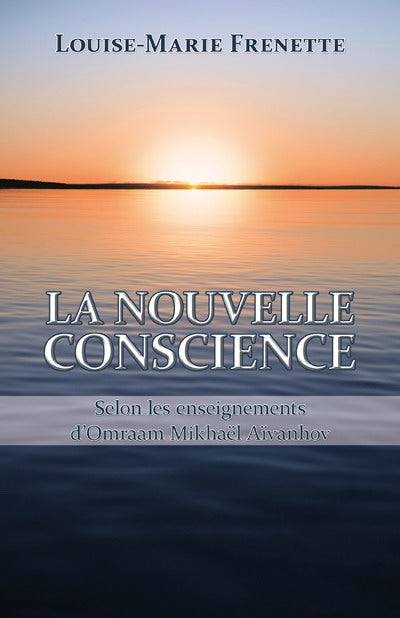 Livre ISBN 2895658412 La nouvelle conscience : selon les enseignements d'Omraam Mikhaël Aïvanhov (Louise-Marie Frenette)