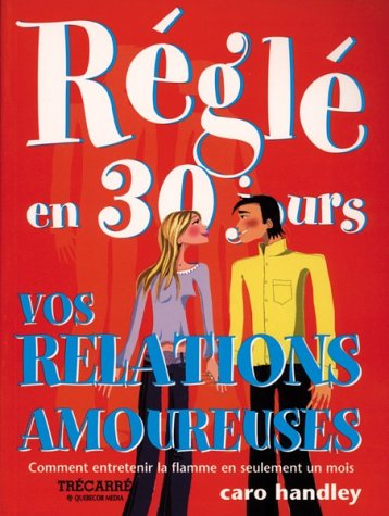 Livre ISBN 2895680558 Régie en 30 jours : Vos relations amoureuses (Caro Handley)