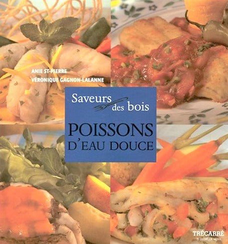 Livre ISBN 2895681600 Saveur des bois : Poissons d'eau douce (Anie St-Pierre)
