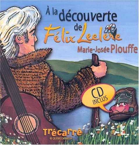 Livre ISBN 2895681961 À la découverte de Félix Leclerc (Marie-Josée Plouffe)