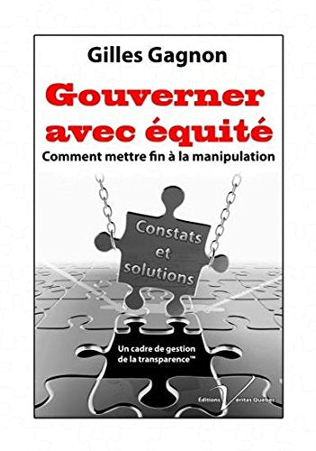Livre ISBN 2895710651 Gouverner avec équité : comment mettre fin à la manipulation (Gilles Gagnon)