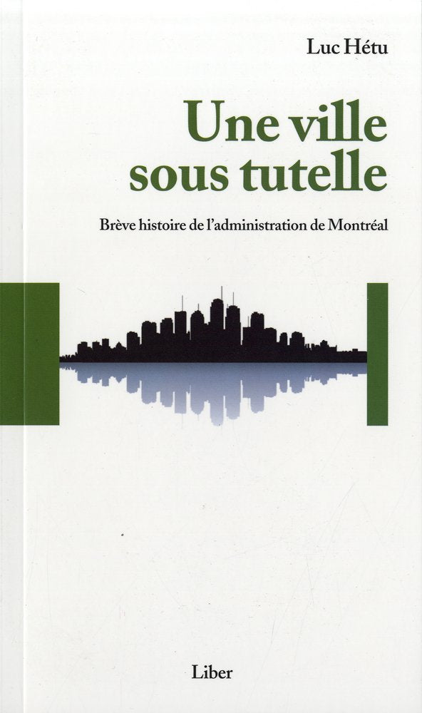 Livre ISBN 2895781931 Une ville sous tutelle : Brève histoire de l'administration de Montréal