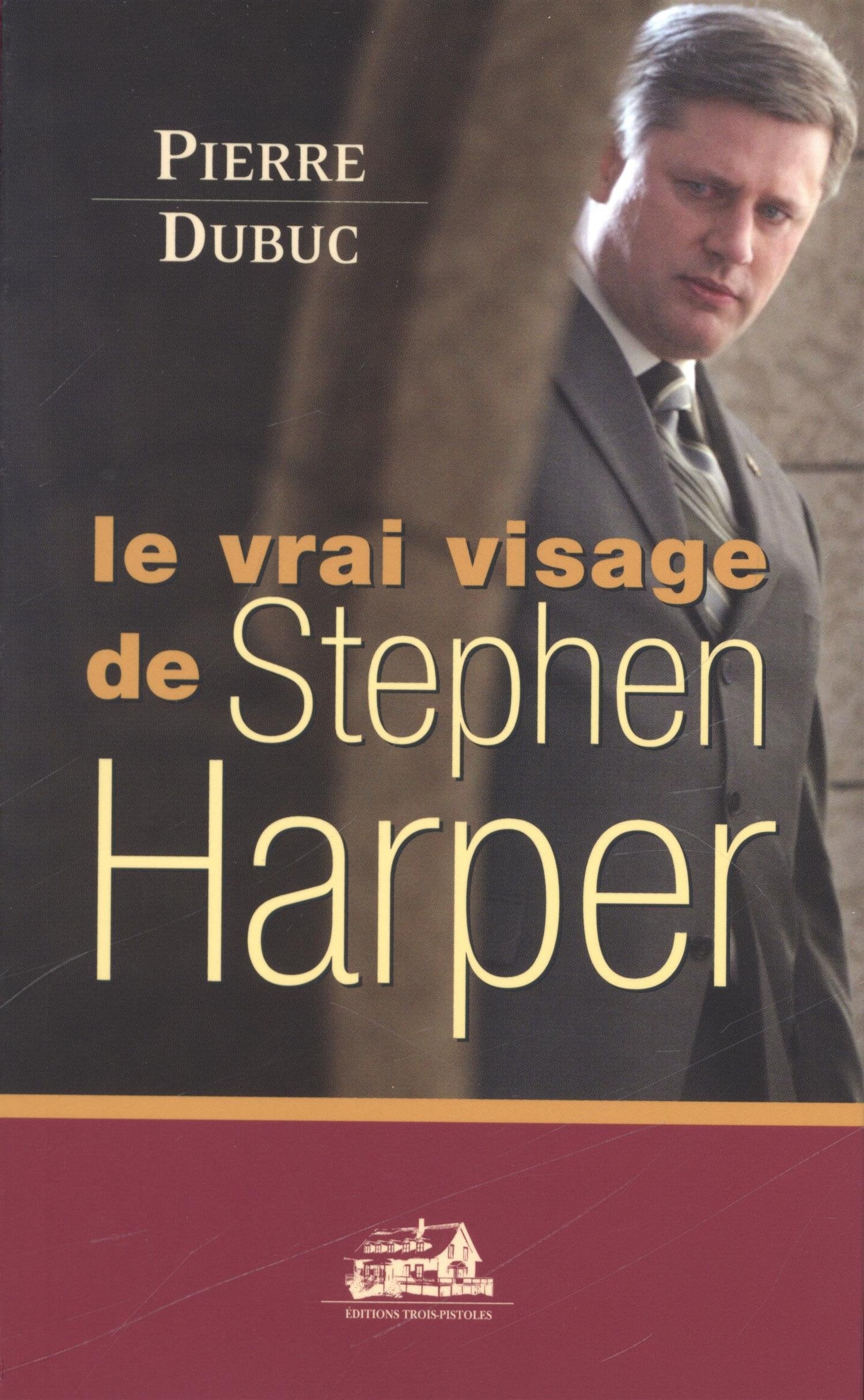 Livre ISBN 2895831378 Le vrai visage de Stephen Harper (Pierre Dubuc)